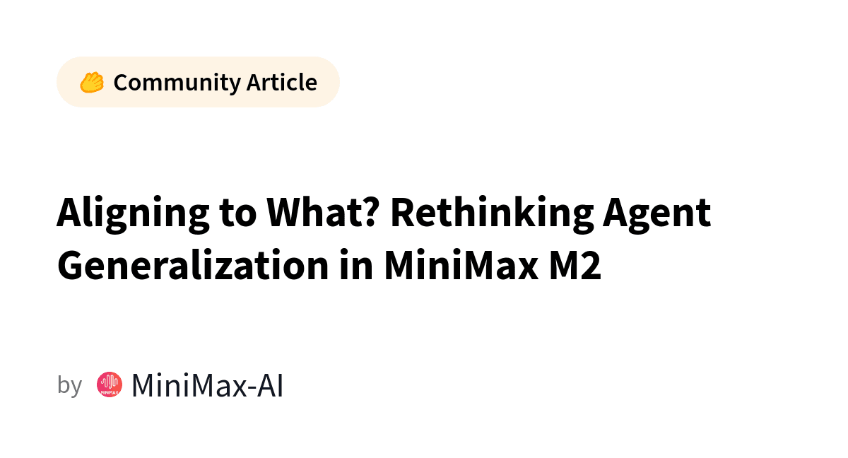 Aligning to What? Rethinking Agent Generalization in MiniMax M2