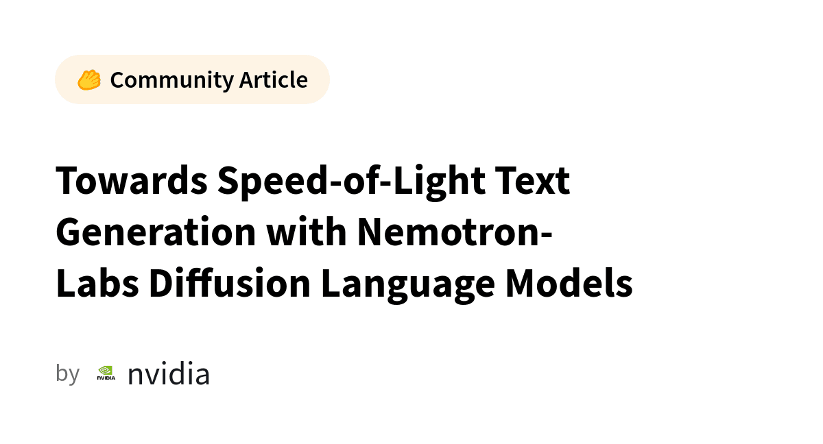 Towards Speed-of-Light Text Generation with Nemotron-Labs Diffusion Language Models