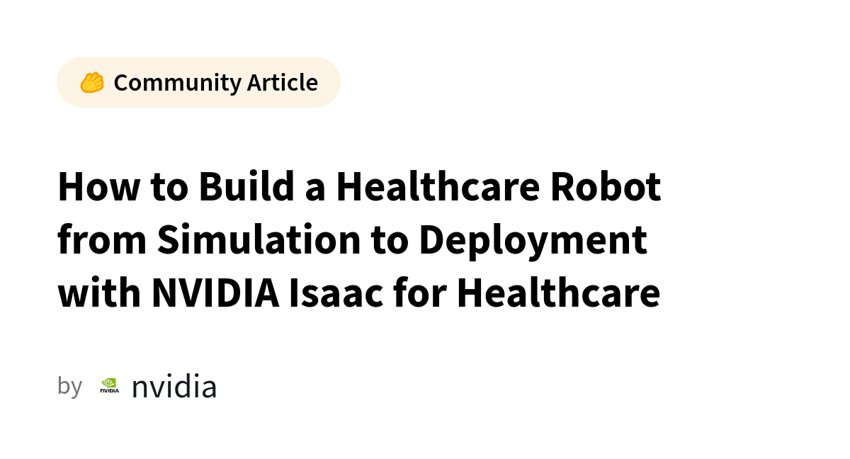 How to Build a Healthcare Robot from Simulation to Deployment with NVIDIA Isaac for Healthcare