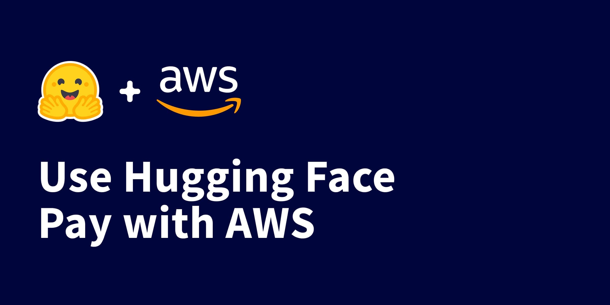 Hugging Face Hub on the AWS Marketplace: Pay with your AWS Account