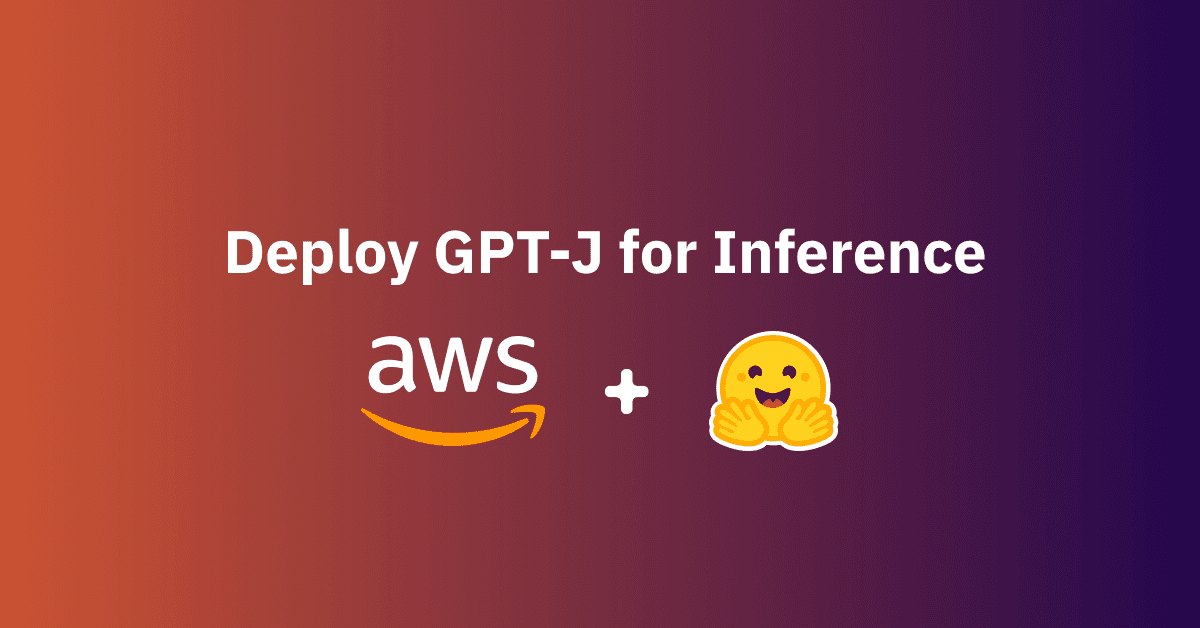 Deploy GPT-J 6B for inference using  Hugging Face Transformers and Amazon SageMaker