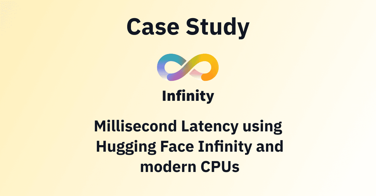 Case Study: Millisecond Latency using Hugging Face Infinity and modern CPUs