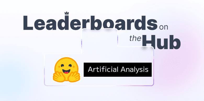 Bringing the Artificial Analysis LLM Performance Leaderboard to Hugging Face