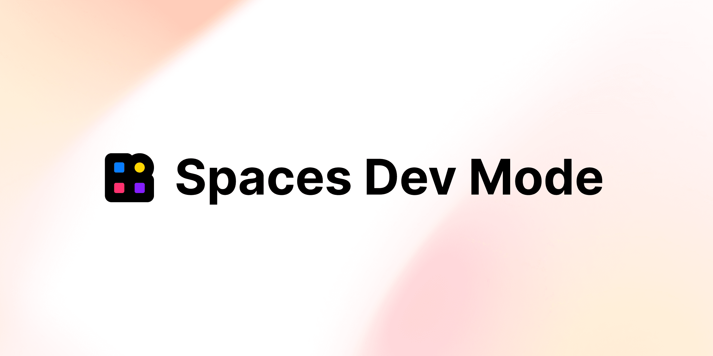 Introducing Spaces Dev Mode for a seamless developer experience