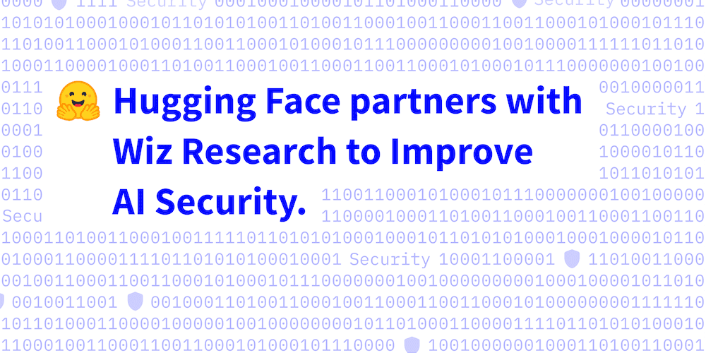 Hugging Face partners with Wiz Research to Improve AI Security